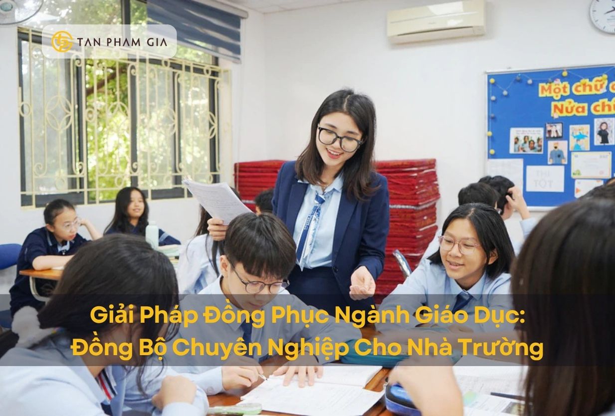 Giải pháp đồng phục ngành giáo dục chuyên nghiệp