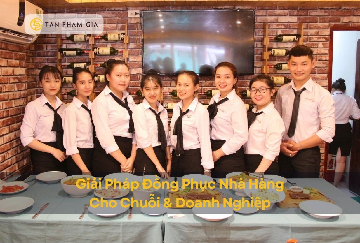 Giải Pháp Đồng Phục Nhà Hàng Cho Chuỗi & Doanh Nghiệp