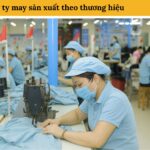 Công ty may sản xuất theo thương hiệu Công ty may sản xuất theo thương hiệu