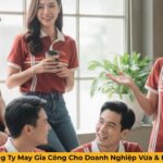 Công Ty May Gia Công Cho Doanh Nghiệp Vừa & Nhỏ Công Ty May Gia Công Cho Doanh Nghiệp Vừa & Nhỏ