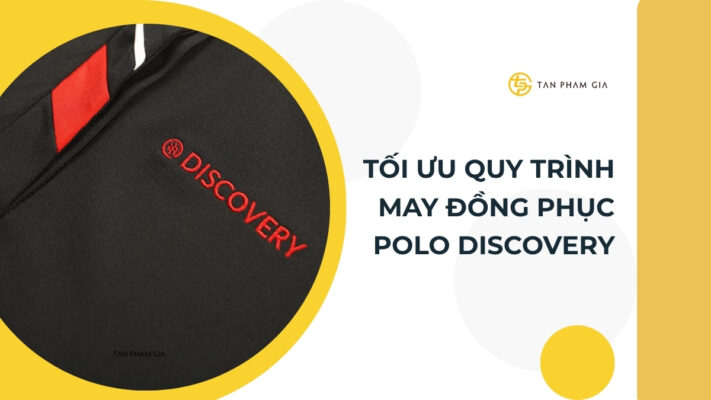 tan-pham-gia-quy-trinh-may-dong-phuc-polo-discovery