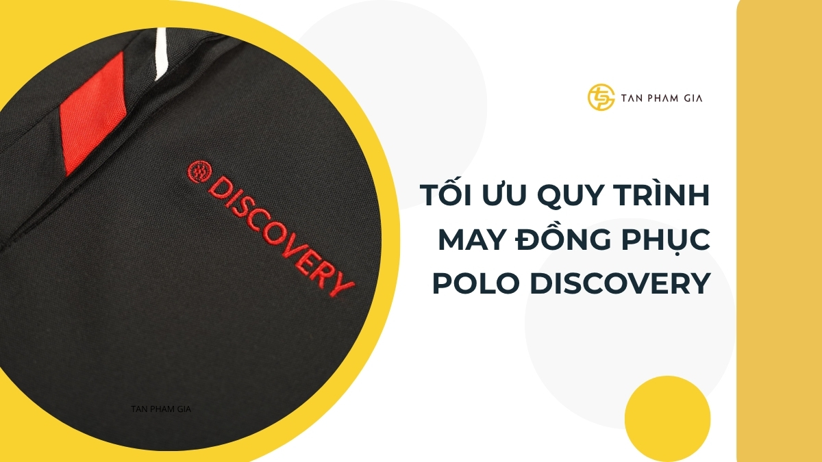 tan-pham-gia-quy-trinh-may-dong-phuc-polo-discovery